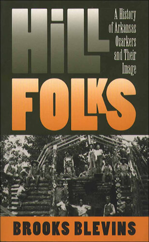 Hill Folks: A History of Arkansas Ozarkers and Their Image