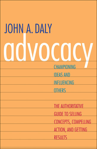 Advocacy: Championing Ideas and Influencing Others