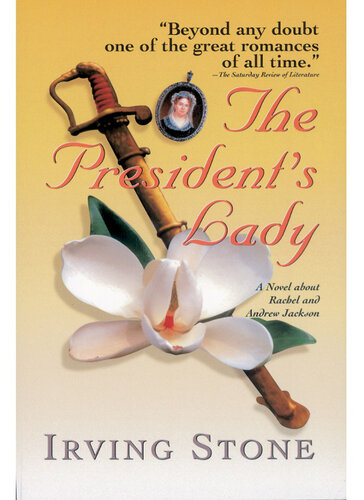 The President's Lady: A Novel about Rachel and Andrew Jackson