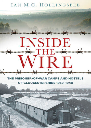 Inside the Wire: Gloucestershire's POW Camps in the Second World War 1939-48