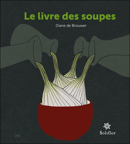 Le livre des soupes: De vieilles recettes remises au goût du jour !