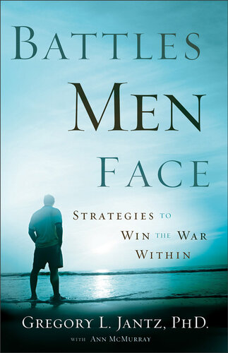 Battles Men Face: Strategies to Win the War Within