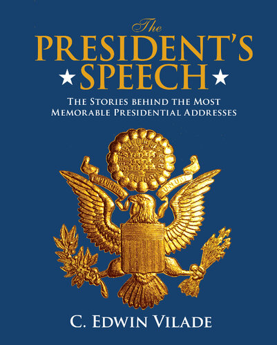 President's Speech: The Stories behind the Most Memorable Presidential Addresses