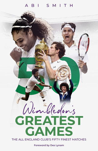 Wimbledon's Greatest Games: The All England Club's Fifty Finest Matches