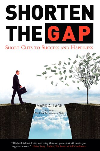 Shorten the Gap: Short Cuts to Success and Happiness