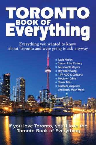Toronto Book of Everything: Everything You Wanted to Know About Toronto and Were Going to Ask Anyway