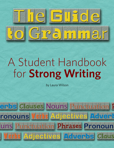 The Guide to Grammar: A Student Handbook for Strong Writing