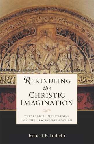 Rekindling the Christic Imagination: Theological Meditations for the New Evangelization