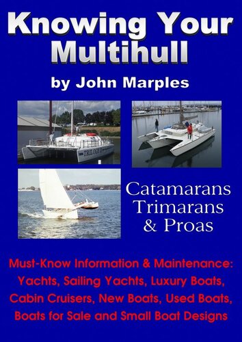 Knowing Your Multihull: Catamarans, Trimarans, Proas--Including Sailing Yachts, Luxury Boats, Cabin Cruisers, New & Used Boats, Boats for Sale and Other Boat Designs