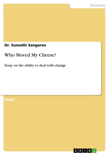 Who Moved My Cheese?: Essay on the ability to deal with change