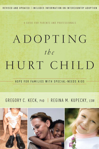 Adopting the Hurt Child: Hope for Families with Special-Needs Kids--A Guide for Parents and Professionals