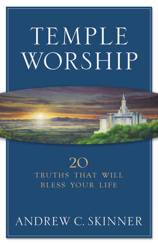 Temple Worship: 20 Truths That Will Bless Your Life