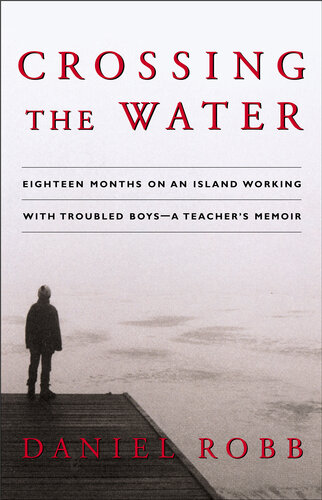 Crossing the Water: Eighteen Months on an Island Working with Troubled Boys—A Teacher's Memoir