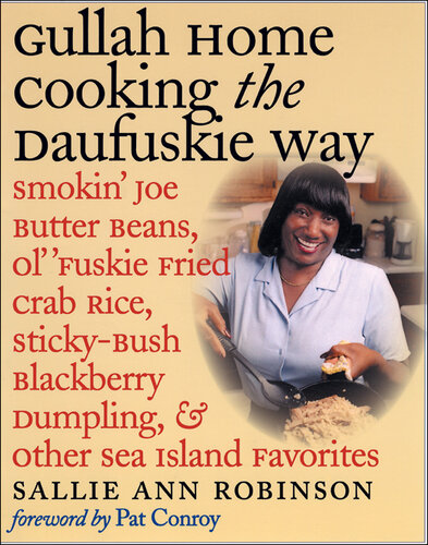Gullah Home Cooking the Daufuskie Way: Smokin' Joe Butter Beans, Ol' 'Fuskie Fried Crab Rice, Sticky-Bush Blackberry Dumpling, and Other Sea Island Favorites