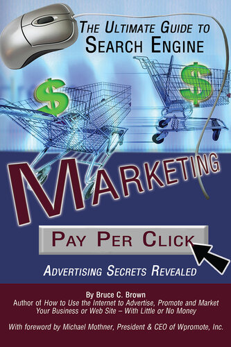 The Ultimate Guide to Search Engine Marketing: Pay Per Click Advertising Secrets Revealed
