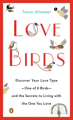Lovebirds: Discover Your Love Type—One of 8 Birds—and the Secrets toLiving with the OneYou Love