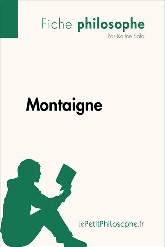 Montaigne (Fiche philosophe): Comprendre la philosophie avec lePetitPhilosophe.fr