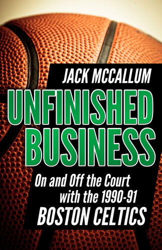 Unfinished Business: On and Off the Court With the 1990-91 Boston Celtics