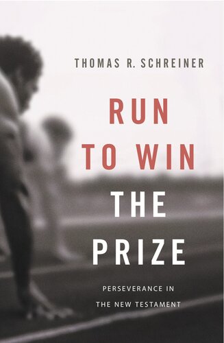 Run to Win the Prize: Perseverance in the New Testament