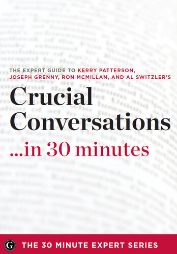 Crucial Conversations ...in 30 Minutes: The Expert Guide to Kerry Patterson's Critically Acclaimed Book
