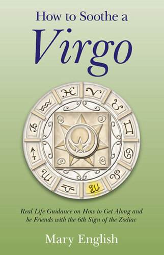 How to Soothe a Virgo: Real Life Guidance on How to Get Along and Be Friends with the 6th Sign of the Zodiac