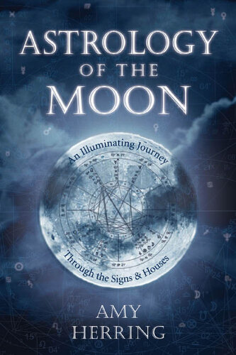 Astrology of the Moon: An Illuminating Journey Through the Signs and Houses