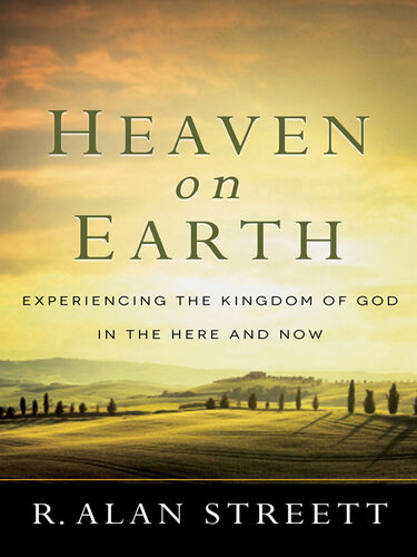 Heaven on Earth: Experiencing the Kingdom of God in the Here and Now
