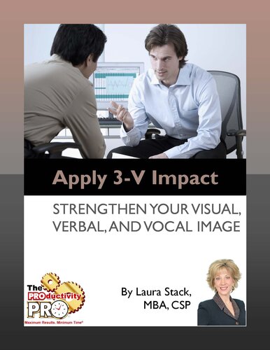 Apply 3-V Impact: Strengthen Your Visual, Verbal, and Vocal Image