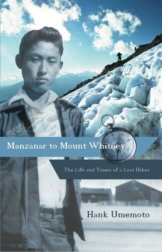 Manzanar to Mount Whitney: The Life and Times of a Lost Hiker