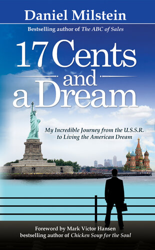 17 Cents & a Dream: My Incredible Journey from the USSR to Living the American Dream