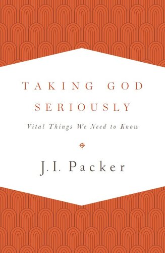 Taking God Seriously: Vital Things We Need to Know