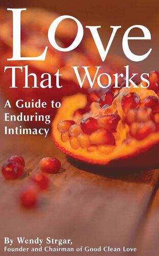 Love That Works: A Guide to Enduring Intimacy