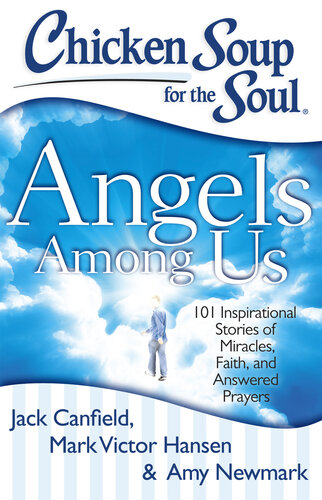 Angels Among Us: 101 Inspirational Stories of Miracles, Faith, and Answered Prayers