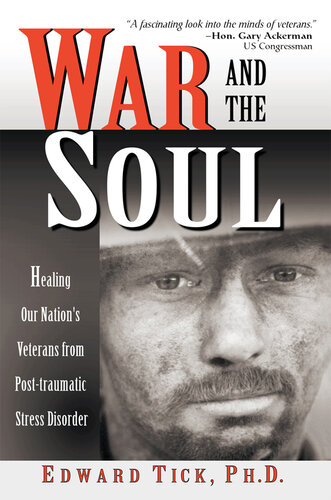 War and the Soul: Healing Our Nation's Veterans from Post-tramatic Stress Disorder
