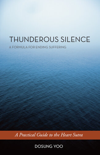 Thunderous Silence: A Formula for Ending Suffering: A Practical Guide to the Heart Sutra