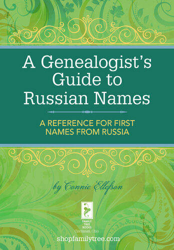 A Genealogist's Guide to Russian Names: A Reference for First Names from Russia