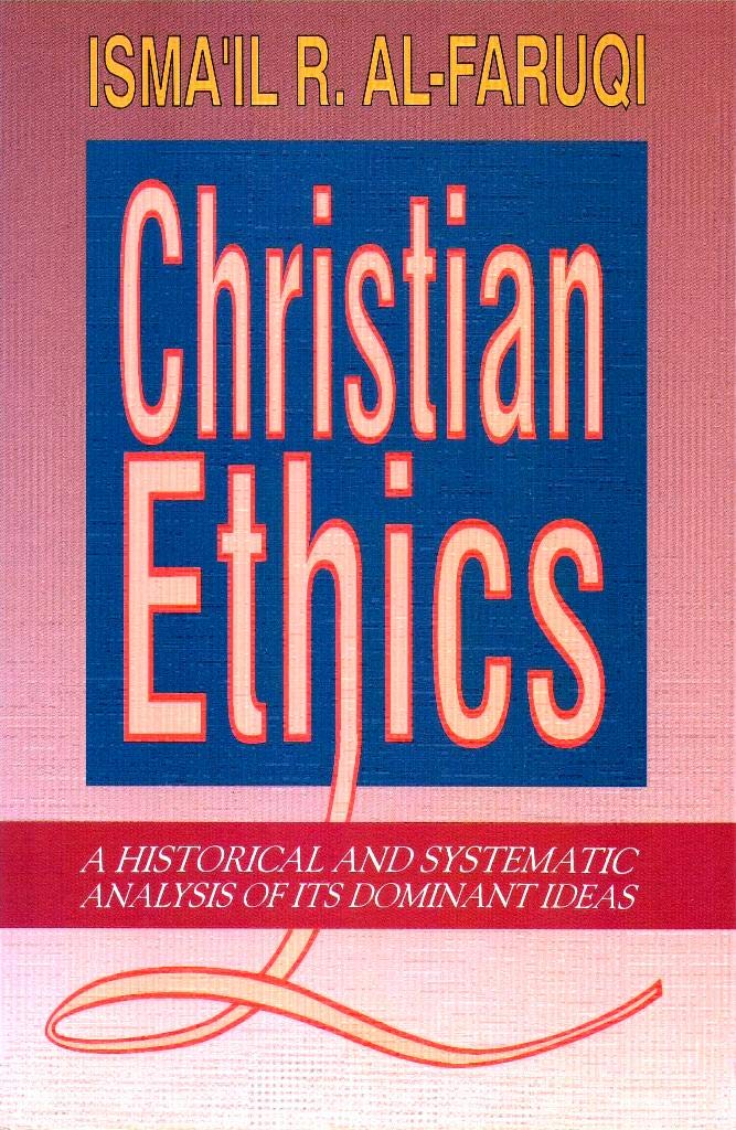 Christian Ethics: a Historical and Systematic Analysis of its Dominant Ideas
