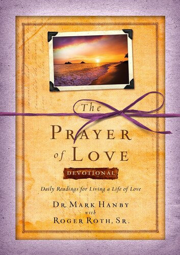 The Prayer of Love Devotional: Daily Readings for Living a Life of Love