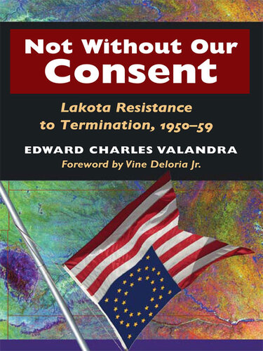 Not Without Our Consent: Lakota Resistance to Termination, 1950-59