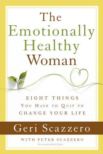The Emotionally Healthy Woman: Eight Things You Have to Quit to Change Your Life