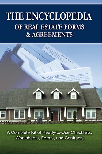 The Encyclopedia of Real Estate Forms & Agreements: A Complete Kit of Ready-To-Use Checklists, Worksheets, Forms, and Contracts