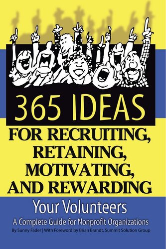365 Ideas for Recruiting, Retaining, Motivating and Rewarding Your Volunteers: A Complete Guide for Non-Profit Organizations