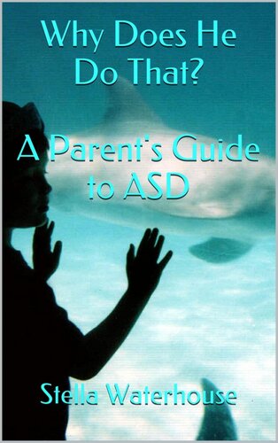 Why Does He Do That? a Parent's Guide to ASD