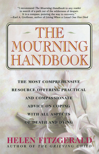 The Mourning Handbook: The Most Comprehensive Resource Offering Practical and Compassionate Advice on Coping with All Aspects of Death and Dying