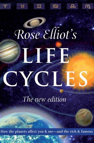 Life Cycles: How the Planets Affect You and Me and the Rich and Famous