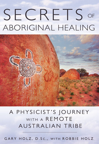Secrets of Aboriginal Healing: A Physicist's Journey with a Remote Australian Tribe