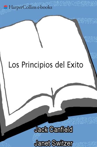Los Principios del Exito: Como Llegar de Donde Esta a Donde Quiere Ir
