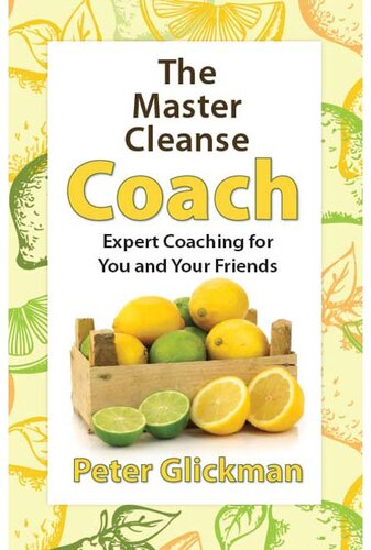 The Master Cleanse Coach: Expert Coaching for You and Your Friends