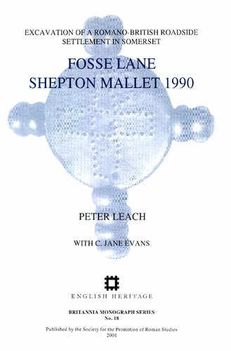 Fosse Lane, Shepton Mallet 1990: Excavation of a Romano-British Roadside Settlement in Somerset