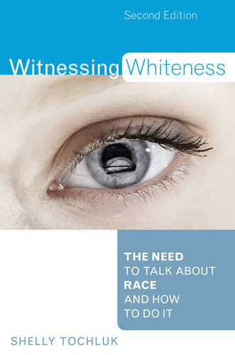 Witnessing Whiteness: The Need to Talk About Race and How to Do It